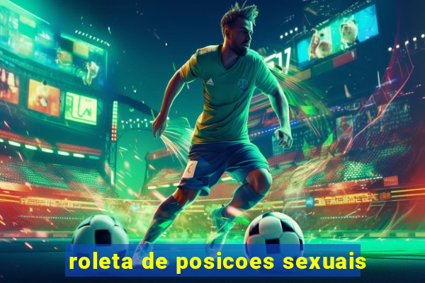 roleta de posicoes sexuais